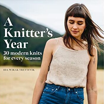 A Knitter's year - 30 modern knits for every season